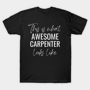 This Is What Awesome Carpenter Looks Like T-Shirt